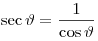 \sec \vartheta  = \frac{1}{{\cos \vartheta }}