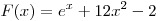 
F(x) = e^x  + 12x^2  - 2
