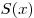 S(x)