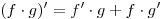 (f \cdot g)' = f' \cdot g + f \cdot g'