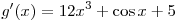 g'(x) = 12x^3 + \cos x + 5