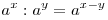 a^x :a^y  = a^{x - y}