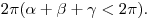 2\pi(\alpha  + \beta  + \gamma  < 2\pi
).