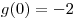 g(0) = -2
