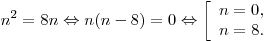 n^2 = 8n \Leftrightarrow n(n - 8) = 0 \Leftrightarrow \left[ \begin{array}{l} n = 0, \\ n = 8. \\ \end{array} \right.