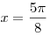 x = \frac{{5\pi }}{8}