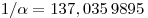 1/\alpha  = 137,035\, 9895\,