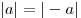 |a| = | - a|