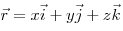 \vec r = x\vec i + y\vec j 
+
z\vec k