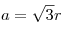 a = \sqrt 3 r