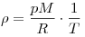  \rho = \frac{pM}{R} \cdot{} \frac{1}{T} 