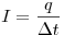 I = \frac{q}{\Delta t}
I = \frac{q}{\Delta t}