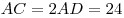 AC = 2AD = 24