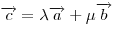 \overrightarrow c = \lambda \overrightarrow a + \mu \overrightarrow b