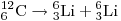 
{}_6^{12} {\rm{C}} \to {}_3^6 {\rm{Li}} + {}_3^6 {\rm{Li}}
