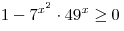 1 - 7^{x^2 }  \cdot 49^x  \ge 0