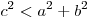 c^2  < a^2  + b^2 