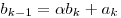 b_{k - 1} = \alpha b_k  + a_k