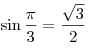 
\sin \frac{\pi }{3} = \frac{{\sqrt 3 }}{2}
