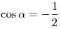\cos \alpha = - \frac{1}{2}
