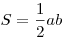 S = \frac{1}{2}ab
