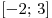 [ - 2;\,3]