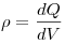 \rho  = \frac{{dQ}}{{dV}}