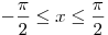  - \frac{\pi }{2} \le x \le \frac{\pi }{2}