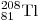 _{81}^{208} {\rm{Tl}}