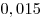 0,015