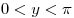 0 < y < \pi 