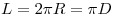 L = 2\pi R = \pi D
