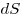 dS