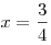 x = \frac{3}{4}