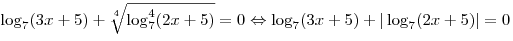 \log _7 (3x + 5) + \sqrt[4]{{\log _7^4 (2x + 5)}} = 0 \Leftrightarrow \log _7 (3x + 5) + |\log _7 (2x + 5)| = 0