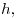 h,
