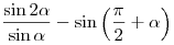 \frac{{\sin 2\alpha }}{{\sin \alpha }} - \sin \left( {\frac{\pi }{2} + \alpha } \right)