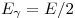 E_\gamma =
E/2