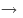 \rightarrow{}