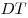 DT