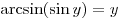 \arcsin (\sin y) = y