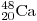{}_{20}^{48} \rm{Ca}