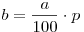 b =
\frac{a}{{100}} \cdot p