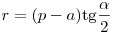 r = (p
- a){\mathop{\rm tg}\nolimits} \frac{\alpha }{2}