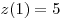 z(1) = 5