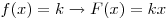
f(x) = k \to F(x) = kx
