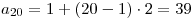 a_{20}  = 1 + (20 - 1) \cdot 2 = 39