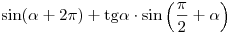 \sin (\alpha + 2\pi ) + {\mathop{\rm tg}\nolimits} \alpha \cdot \sin \left( {\frac{\pi }{2} + \alpha } \right)