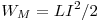  W_M = L I^2/2 