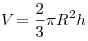 V_{{\rm{}}}  = \frac{2}{3}\pi R^2 h